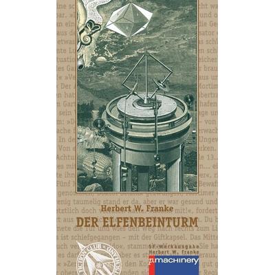Der Elfenbeinturm, Gebundene Ausgabe von Herbert W. Franke, P.machinery, 978-3-95765-089-4