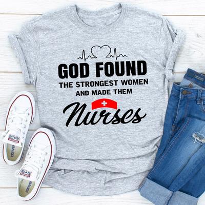 ForAllApparel God Found The Strongest Women And Made Them Nurses Sport Grey S