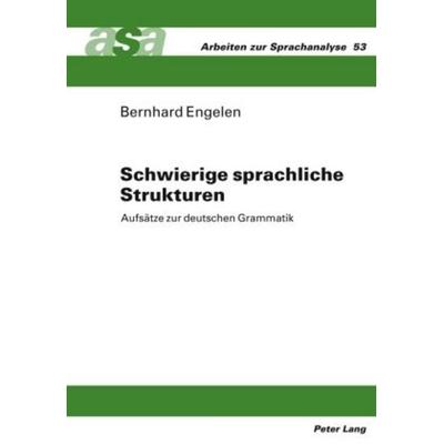 Schwierige sprachliche Strukturen, Gebundene Ausgabe von Bernhard Engelen, Peter Lang GmbH, Internationaler Verlag der Wissenschaften,