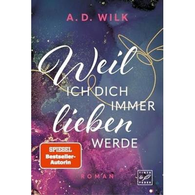 Weil ich dich immer lieben werde, Taschenbuch von A. D. Wilk, Tinte & Feder, 978-2-496-71812-6