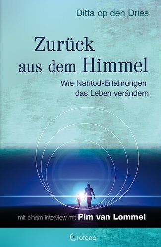 Ditta op den Dries - Zurück aus dem Himmel: Wie Nahtod-Erfahrungen das Leben verändern - Preis vom 14.10.2026 23:07:16 h
