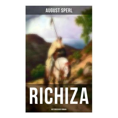 Richiza (Historischer Roman), Taschenbuch von August Sperl, Musaicum Books, 978-80-272-6284-7