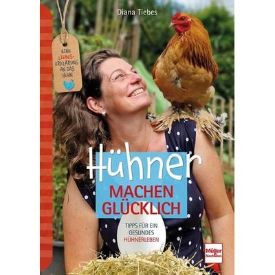 Hühner machen glücklich, Taschenbuch von Diana Tiebes, Müller Rüschlikon, 978-3-275-02274-8