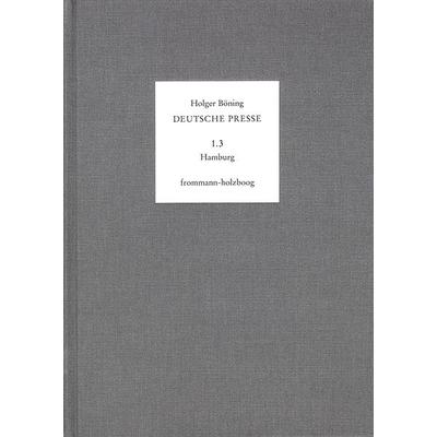 Deutsche Presse / Band 1.3: Hamburg. 1796-1815, Gebundene Ausgabe von Holger Böning,Emmy Moepps, Frommann-holzboog, 978-3-7728-1763-2