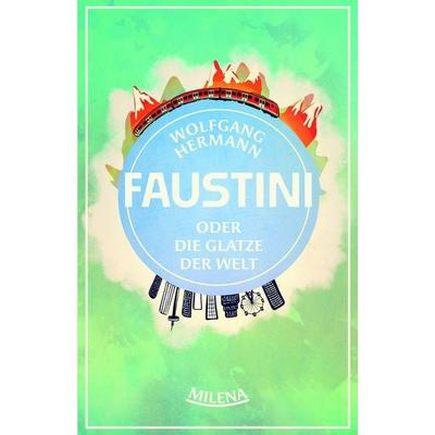 Herr Faustini und die Glatze der Welt, Gebundene Ausgabe von Wolfgang Hermann, Milena, 978-3-903460-38-6