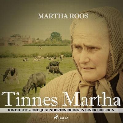 Tinnes Martha - Kindheits- und Jugenderinnerungen einer Eiflerin (Ungekürzt) - Martha Roos, Audio, 9788711857878
