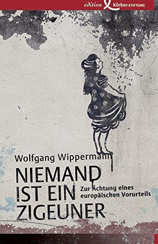 Wolfgang Wippermann - Niemand ist ein Zigeuner: Zur Ächtung eines europäischen Vorurteils - Preis vom 11.10.2026 15:43:13 h