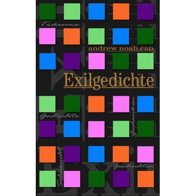 Exilgedichte, Taschenbuch von Andrew Noah Cap, BoD – Books on Demand, 978-3-8370-1896-7