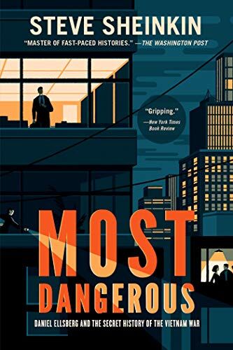 Steve Sheinkin - Most Dangerous: Daniel Ellsberg and the Secret History of the Vietnam War - Preis vom 11.10.2026 15:43:13 h
