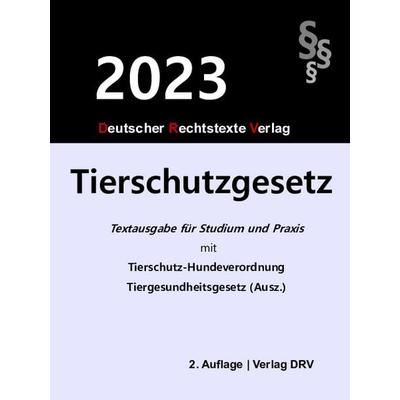 Tierschutzgesetz, Taschenbuch von Redaktion DRV, Deutscher Rechtstexte Verlag, 978-3-947894-63-5