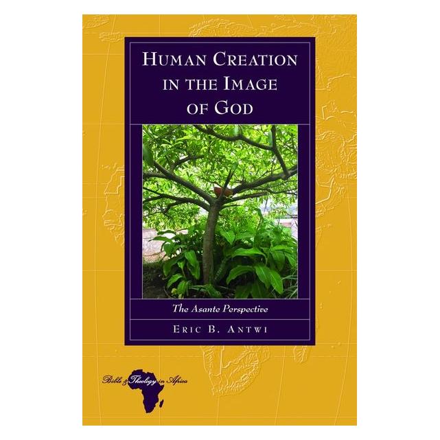 Peter Lang Antwi:Human Creation in the Image of Go (Englisch, Hardcover, Eric Antwi) (67748687)