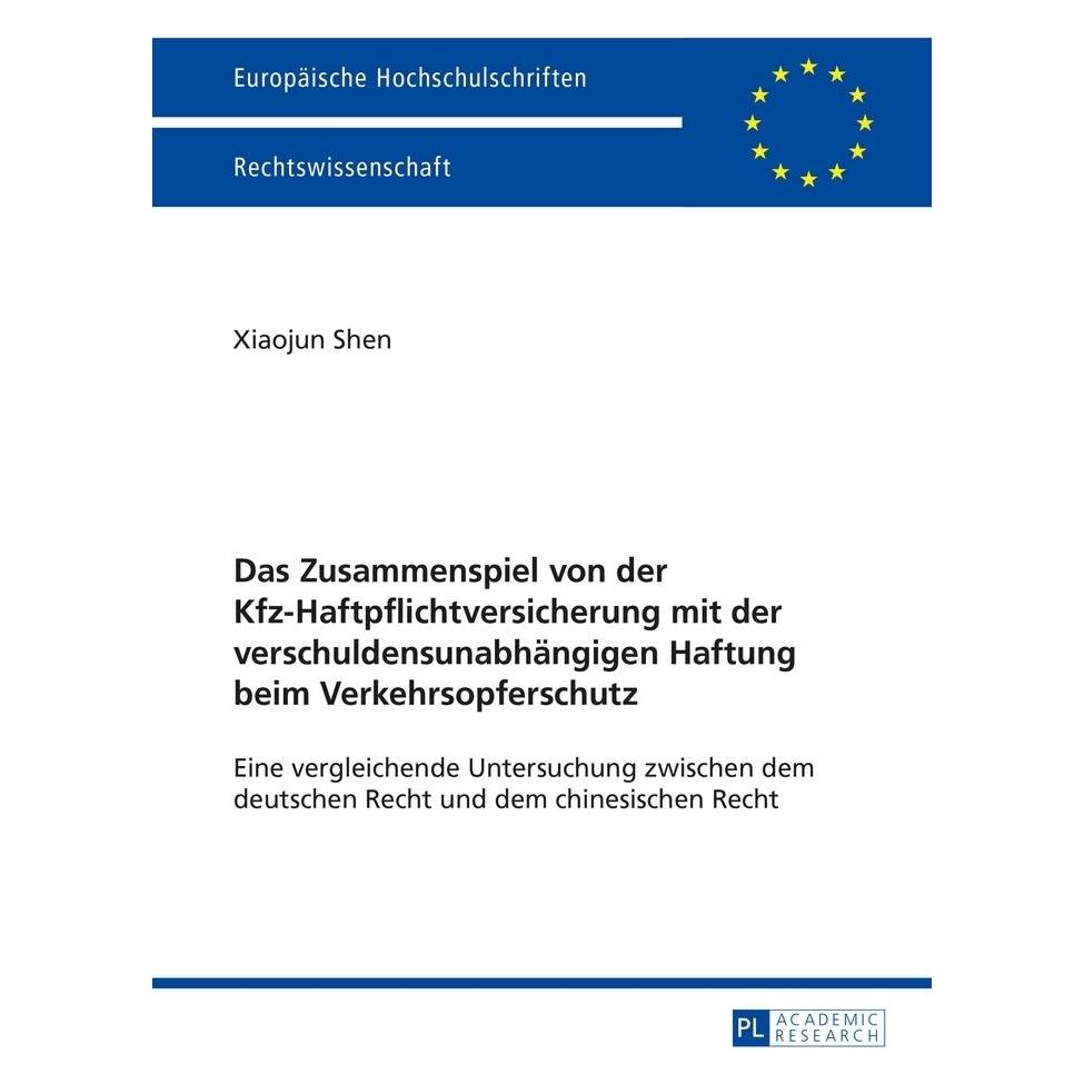 Peter Lang Das Zusammenspiel von der Kfz-Haftpflichtversicherung mit der verschuldensunabhängigen Haftung be... (Deutsch, Softcover, Xiaojun Shen) (35142242)