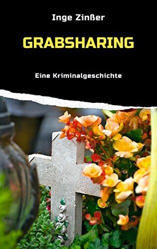 Inge Zinßer - Grabsharing: Eine Kriminalgeschichte - Preis vom 11.10.2026 03:10:56 h