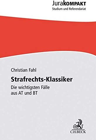 Christian Fahl - Strafrechts-Klassiker: Die wichtigsten Fälle aus AT und BT - Preis vom 06.10.2026 07:26:00 h