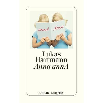Anna annA, Taschenbuch von Lukas Hartmann, Diogenes Verlag AG, 978-3-257-25093-0