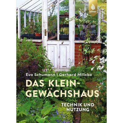 Das Kleingewächshaus, Gebundene Ausgabe von Eva Schumann,Gerhard Milicka, Verlag Eugen Ulmer, 978-3-8186-0822-4