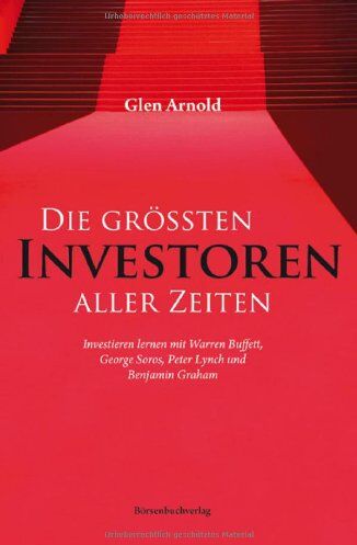 Glen Arnold - Die größten Investoren aller Zeiten: Investieren lernen mit Warren Buffett, George Soros, Peter Lynch und Benjamin Graham - Preis vom 10.10.2026 11:48:34 h