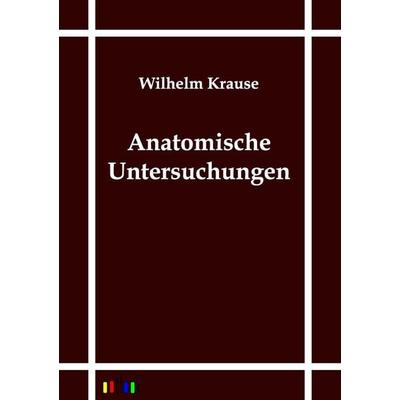 Anatomische Untersuchungen, Taschenbuch von Wilhelm Krause, Outlook, 978-3-86403-085-7