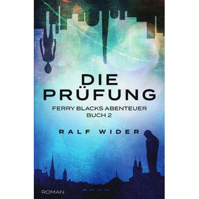 Ferry Blacks Abenteuer / Die Prüfung, Taschenbuch von Ralf Wider, Epubli, 978-3-7575-3657-2