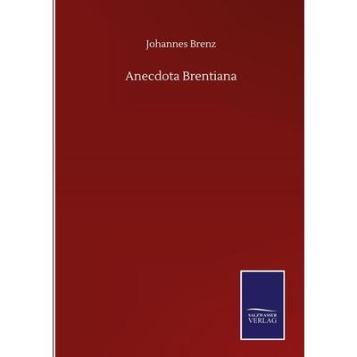Anecdota Brentiana, Gebundene Ausgabe von Johannes Brenz, BoD - Books on Demand, 978-3-7525-1047-8