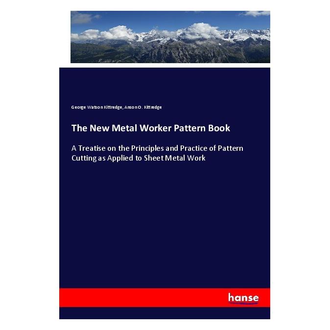Hansebooks The New Metal Worker Pattern Book (Englisch, Softcover, Anson O Kittredge, George Watson Kittredge) (55993584)