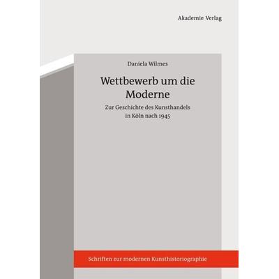 Wettbewerb um die Moderne, Gebundene Ausgabe von Daniela Wilmes, De Gruyter, 978-3-05-005197-0