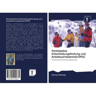 Partizipative Entscheidungsfindung und Arbeitszufriedenheit EPUC, Taschenbuch von Derese Alehegn, BoD - Books on Demand, 978-620-0-94183-1
