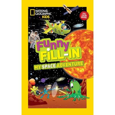 National Geographic Kids Funny Fill-In: My Space Adventure, Taschenbuch von Emily Krieger, National geographic, 978-1-4263-1354-7