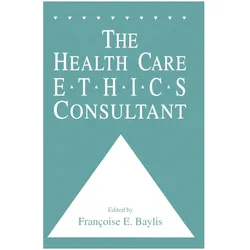 The Health Care Ethics Consultant, Fachbücher von Francoise C. Baylis