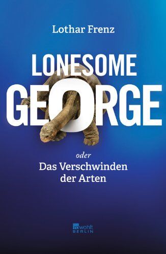 Lothar Frenz - Lonesome George oder Das Verschwinden der Arten - Preis vom 09.10.2026 07:28:09 h