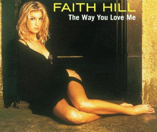 Faith Hill - The Way You Love Me/Never Gonn - Preis vom 12.10.2026 11:37:12 h