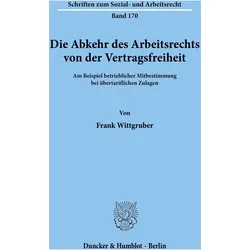 Die Abkehr des Arbeitsrechts von der Vertragsfreiheit, Fachbücher von Frank Wittgruber