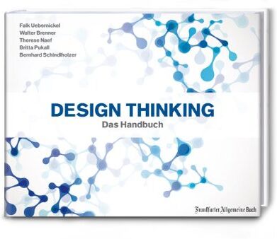 Falk Uebernickel - Design Thinking: Das Handbuch - Preis vom 09.10.2026 07:28:09 h