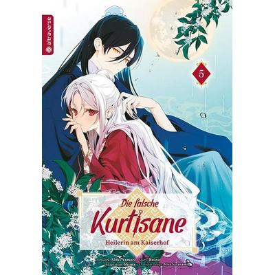 Die falsche Kurtisane – Heilerin am Kaiserhof 05, Taschenbuch von Ruina,Shiki Yamori,Shima,Stefania Orefice, Altraverse GmbH, 978-3-7539-4997-0
