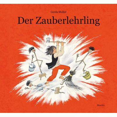 Der Zauberlehrling, Gebundene Ausgabe von Gerda Muller, Moritz, 978-3-89565-378-0