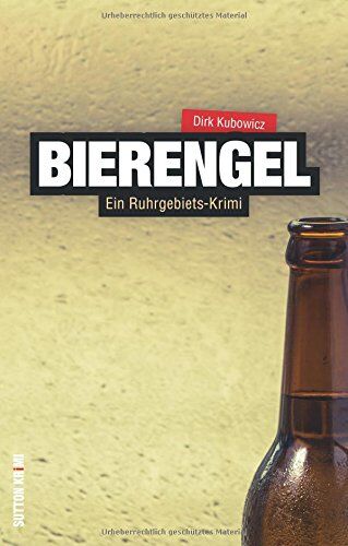 Dirk Kubowicz - Bierengel. Ein Ruhrgebiets-Krimi: Privatdetektiv Mike Frühauf ermittelt in Bochum auf der Suche nach einem verschwundenen Mädchen. Hochspannung aus ... einem packenden Regionalkrimi (Sutton Krimi) - Preis vom 05.10.2026 03:47:11 h