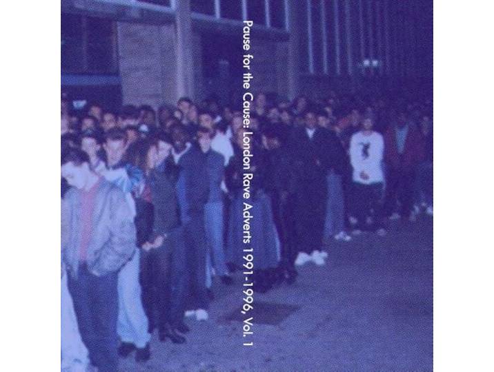 Pause for the Cause 1: London Rave Adverts 1991-19