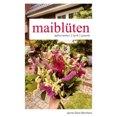 maiblüten, Taschenbuch von Janne Dora Borchers, BoD – Books on Demand, 978-3-7562-7385-0