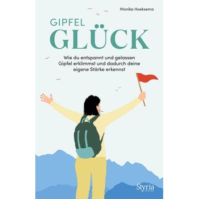 Gipfelglück, Taschenbuch von Monika Hoeksema, Styria Verlag in Verlagsgruppe Styria GmbH & Co. KG