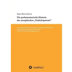 Die parlamentarische Historie des europäischen 'Einheitspatents', Fachbücher von Ingve Björn Stjerna