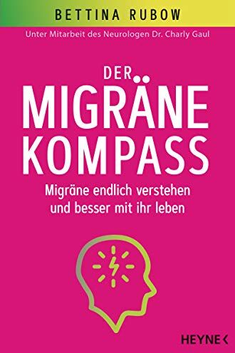 Bettina Rubow - Der Migräne-Kompass: Migräne endlich verstehen und besser mit ihr leben - Unter Mitarbeit des Neurologen Dr. Charly Gaul - Preis vom 09.10.2026 07:28:09 h
