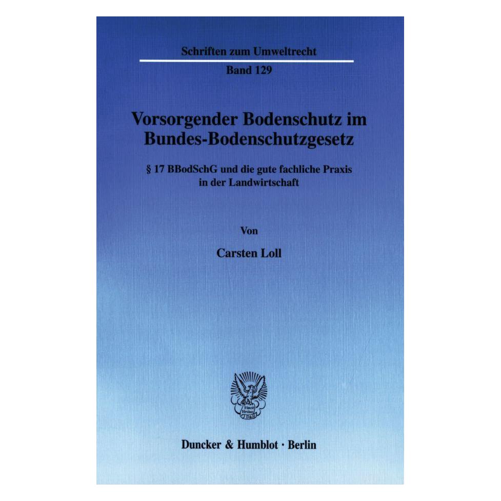 Duncker & Humblot Vorsorgender Bodenschutz im Bundes-Bodenschutzgesetz (Deutsch, Softcover, Carsten Loll) (7329967)
