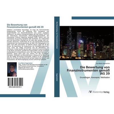 Die Bewertung von Finanzinstrumenten gemäß IAS 39, Taschenbuch von Eva-Maria Sagmeister, AV Akademikerverlag, 978-3-639-39310-1