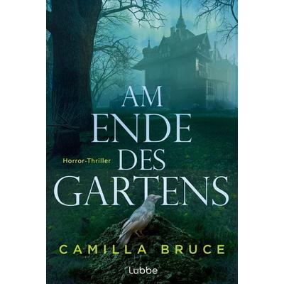 Am Ende des Gartens, Taschenbuch von Camilla Bruce, Lübbe, 978-3-7577-0257-1