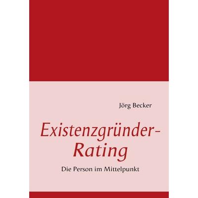 Existenzgründer-Rating, Taschenbuch von Jörg Becker, BoD – Books on Demand, 978-3-8370-7284-6