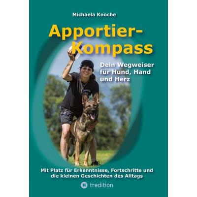 Apportier-Kompass, Taschenbuch von Michaela Knoche, Tredition, 978-3-00-081989-6