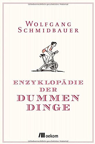 Wolfgang Schmidbauer - Enzyklopädie der Dummen Dinge - Preis vom 01.10.2026 17:08:56 h