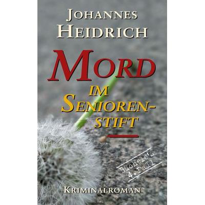 Mord im Seniorenstift, Taschenbuch von Johannes Heidrich, BoD – Books on Demand, 978-3-7543-7368-2