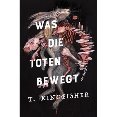 Was die Toten bewegt (Eine packende und atmosphärische Nacherzählung von Edgar Allan Poes Klassiker „Der Untergang des Hauses Usher“), Gebundene