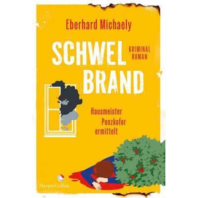 Schwelbrand – Hausmeister Penzkofer ermittelt, Taschenbuch von Eberhard Michaely, HarperCollins Taschenbuch, 978-3-365-01500-1